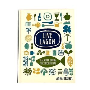 🆕 Live Lagom-Balanced Living the Swedish Way—Hardcover Book by Anna Brones